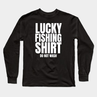 Lucky Fishing Shirt Do Not Wash Long Sleeve T-Shirt